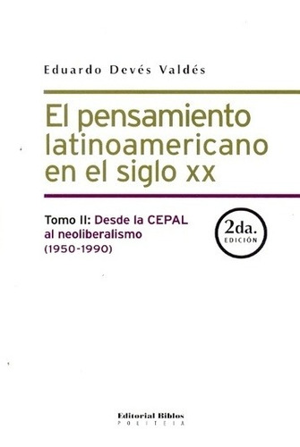 Pensamiento Latinoamericano En El Siglo Xx - Tomo Ii : Desde