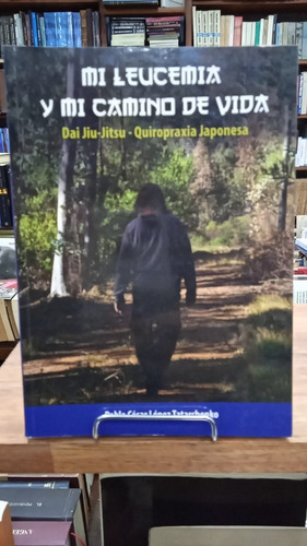 Mi Leucemia Y Mi Camino De Vida Dai Jiu Jitsu Quiropraxia 