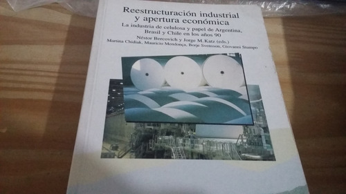 Reestructuración Industrial Y Apertura Económica Bercovich 