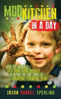 Libro Mud Kitchen In A Day: How To Quickly Get Your Kids ...