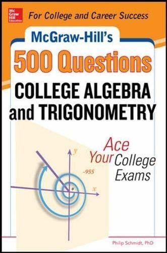 Mcgraw-hills 500 College Algebra And Trigonometry Questions