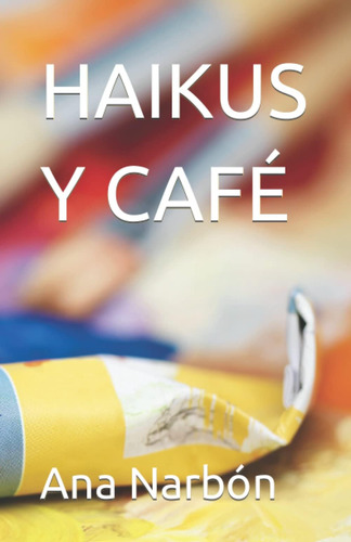 Libro: Haikus Y Café (spanish Edition)