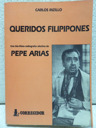 Queridos Filipipones,biografia De Pepe Arias, C Inzillo,1989