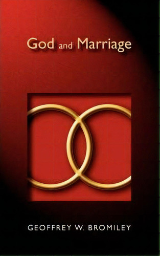 God And Marriage, De Geoffrey W. Bromiley. Editorial William B Eerdmans Publishing Co, Tapa Blanda En Inglés