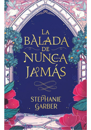 La Balada De Nunca Jamas - Stephanie Garber