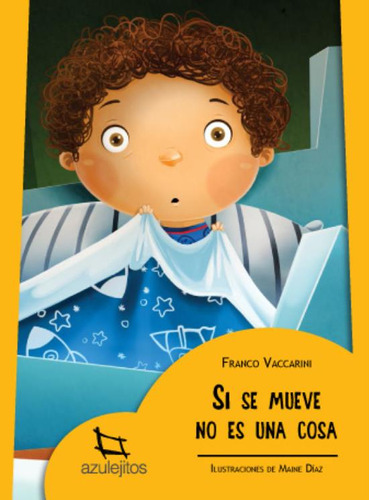 Si Se Mueve No Es Una Cosa - Azulejitos Amarillo (Imprenta Mayuscula), de Vaccarini, Franco. Editorial Estrada, tapa blanda en español, 2015
