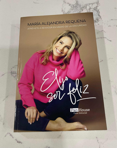 Elijo Ser Feliz. Libro Maria Alejandra Requena