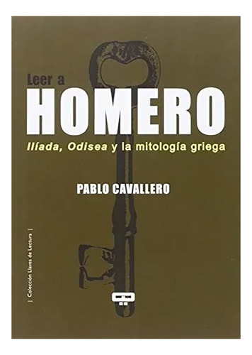 Leer A Homero - Iliada , Odisea Y La Mitologia Griega - #c
