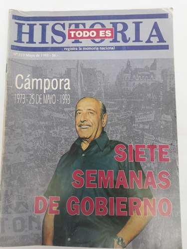 Revista Todo Es Historia N° 310 Mayo 1993. Cámpora.  Usado