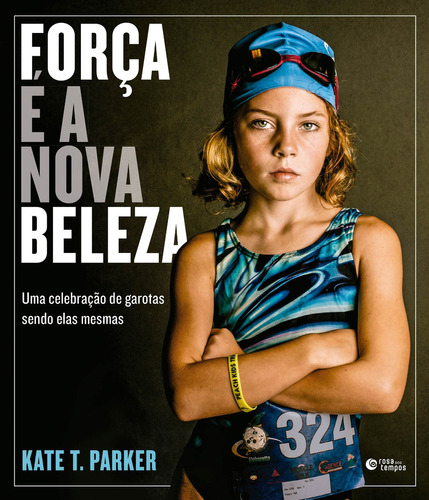 Força É A Nova Beleza, De Kate T. Parker. Editora Rosa Dos Tempos, Capa Mole Em Português