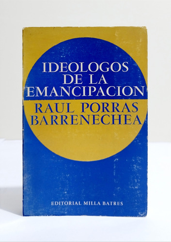 Los Ideólogos De La Emancipación - Raúl Porras Barrenechea