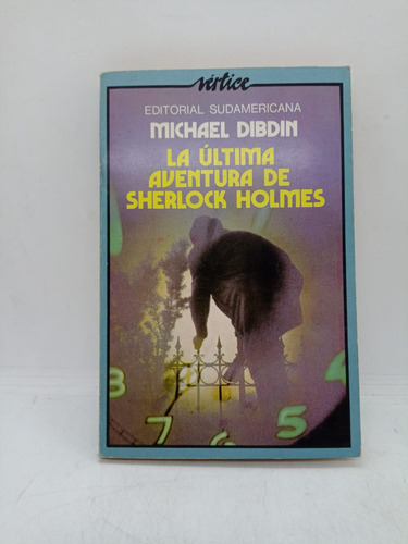 La Ultima Aventura De Sherlock Holmes - M. Dibdin - Usado 