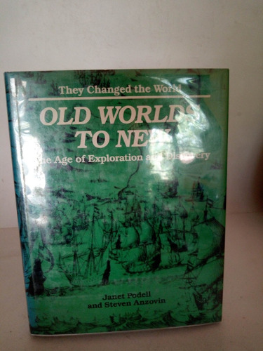 Old Worlds To New. The Age Of Explorations And Discovery