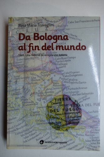 Da Bologna Al Fin Del Mundo: 1948, Una Historia De Emigrc122