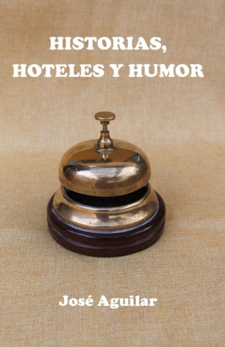 Libro: Historias, Hoteles Y Humor: Historias, Hoteles Y Humo