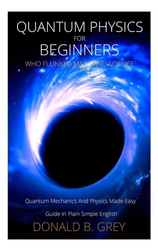 comprar Libro:  Quantum Physics For Beginners Who Flunked Math And S