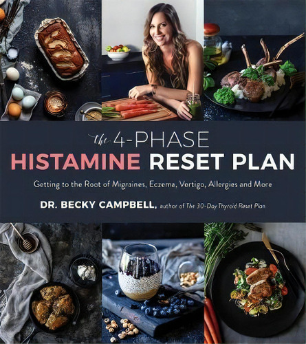 The 4-phase Histamine Reset Plan: Getting To The Root Of Migraines, Eczema, Vertigo, Allergies And More, De Dr. Becky Campbell., Vol. 1. Editorial Gardners, Tapa Blanda En Inglés