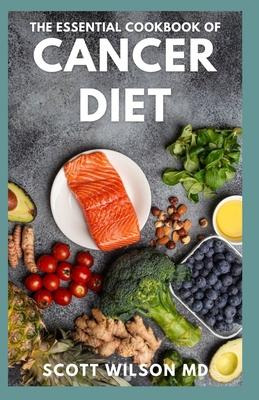 Libro The Essential Cookbook Of Cancer Diet : The Effecti...