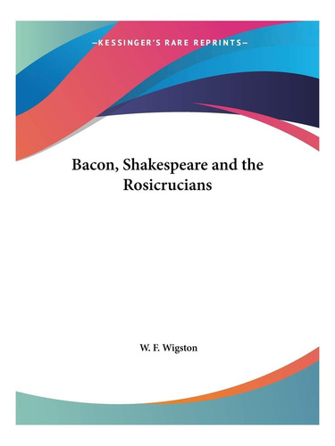 Libro: Bacon, Shakespeare Y Los Rosacruces