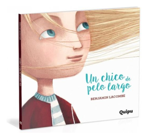 Libro Un Chico De Pelo Largo - Lacombe, de LACOMBE, BENJAMIN. Editorial Quipu, tapa blanda en español, 2015