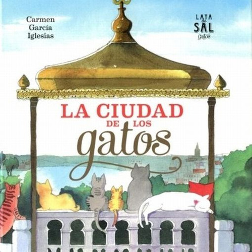 Ciudad De Los Gatos, La / 2 Ed. / Pd., De Garcia Iglesias, Carmen. Editorial Lata De Sal, Tapa Dura, Edición 2.0 En Español, 2016