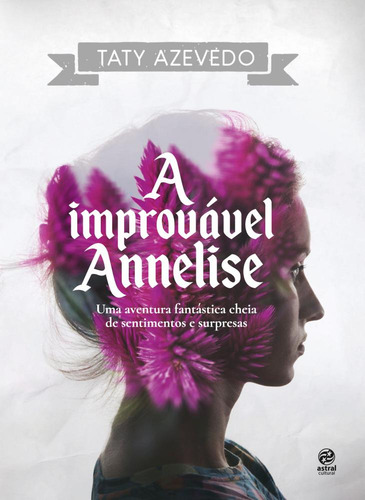 Improvavel Annelise, A - Astral Cultural, De Taty Azevedo. Editora Astral Cultural, Capa Mole Em Português, 2021