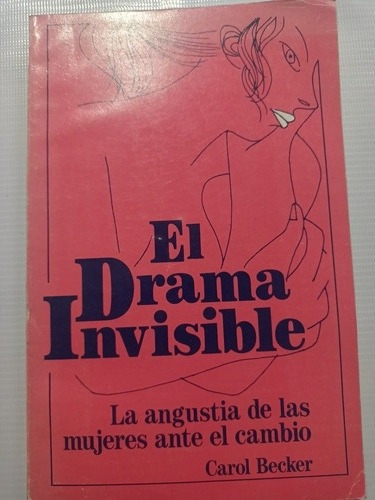 El Drama Invisible Carol Becker Las Mujeres Ante El Cambio