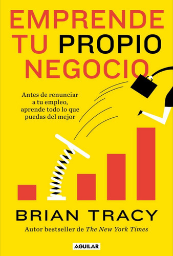 Emprende Tu Propio Negocio, De Brian Tracy. Editorial Aguilar, Tapa Blanda En Español