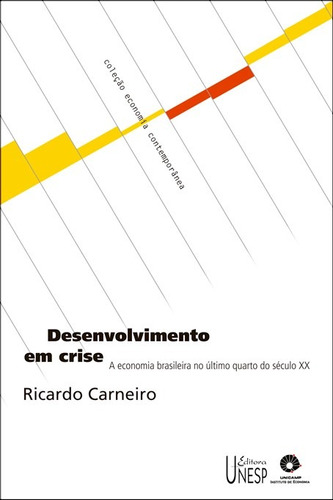 Desenvolvimento em crise: A economia brasileira no último quarto do século XX, de Carneiro, Ricardo. Fundação Editora da Unesp, capa mole em português, 2002