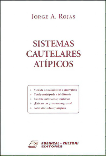 Sistemas cautelares atípicos: Sistemas cautelares atípicos, de Jorge A. Rojas. Serie 9873000034, vol. 1. Editorial Intermilenio, tapa blanda, edición 2009 en español, 2009