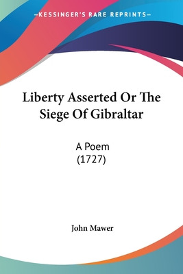 Libro Liberty Asserted Or The Siege Of Gibraltar: A Poem ...
