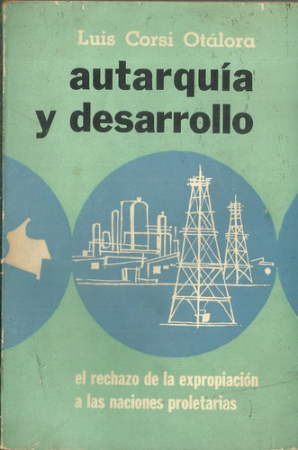 Autorquia Y Desarrollo El Rechazo A La Expropiacion Petroleo