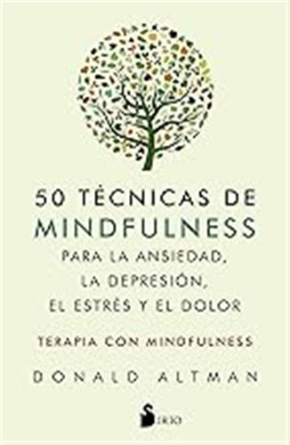 50 Técnicas De Mindfulness Para La Ansiedad, La Depresión, E