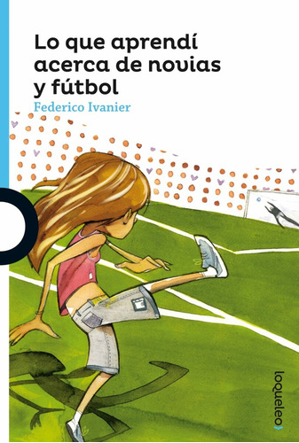 Lo Que Aprendi Acerca De Novias Y Futbol*. - Federico Ivanie