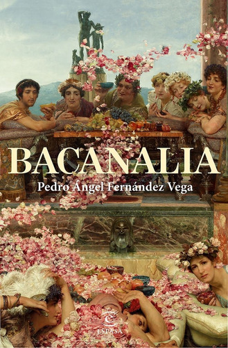 Bacanalia, de PEDRO ANGEL FERNANDEZ VEGA. Editorial Espasa, tapa blanda en español