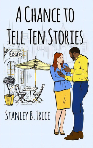 A Chance To Tell Ten Stories, De Trice, Stanley B.. Editorial Lightning Source Inc, Tapa Blanda En Inglés