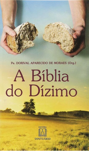 A Bíblia Do Dízimo, De Moraes, Pe Dorival Aparecido De. Editora Santuario, Capa Mole Em Português, 1