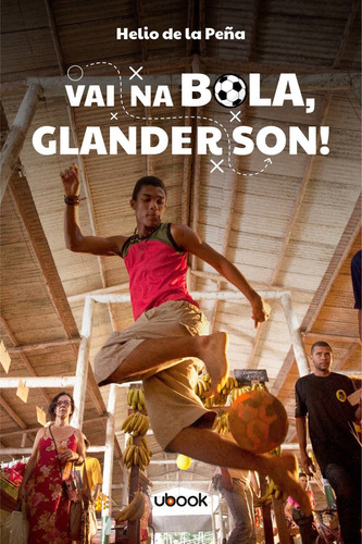 Vai  bola, Glanderson!, de Pena, Helio De La. Editora UBOOK em português