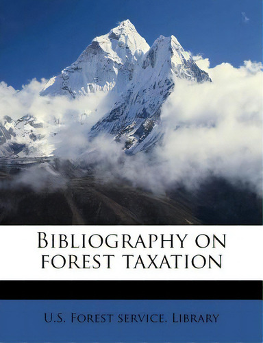 Bibliography On Forest Taxation, De U. S. Forest Service Library. Editorial Nabu Pr, Tapa Blanda En Inglés