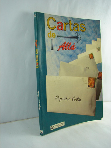 Cartas De Alla , 1993 Alejandro Cortes 1ra Ed