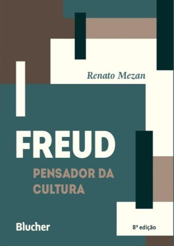 Freud Pensador Da Cultura, De Renato Mezan. Editora Blucher, Capa Mole, Edição 8 Em Português, 2019