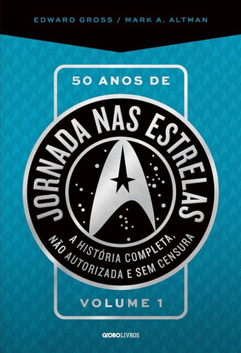 50 anos de Jornada nas estrelas - Volume 1, de Groos, Edward. Editora Globo S/A, capa mole em português, 2016