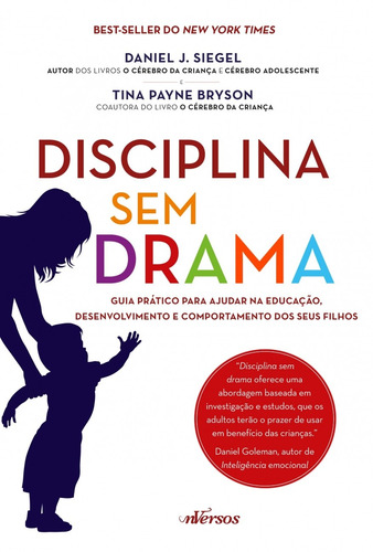 Disciplina Sem Drama: Guia prático para ajudar na educação, desenvolvimento e comportamento dos seus filhos, de Siegel, Daniel J.. nVersos Editora Ltda. EPP, capa mole em português, 2016