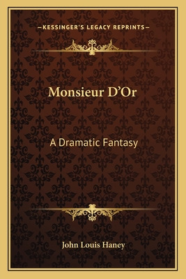 Libro Monsieur D'or: A Dramatic Fantasy - Haney, John Louis