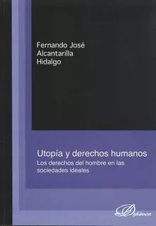 Livro - Utopía Y Derechos Humanos. Los Derechos Del Hombre En Las Sociedades Ideales