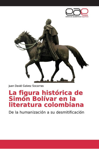 Libro: La Figura Histórica De Simón Bolívar En La Literatura