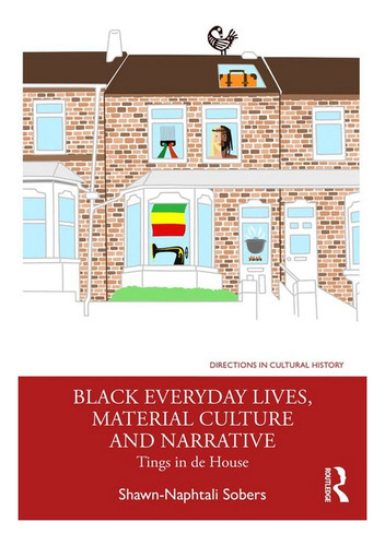 Black Everyday Lives, Material Culture And Narrative - . Eb7