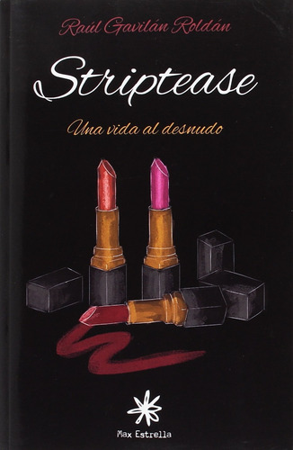 Striptease Una Vida Al Desnudo Raúl Gavilán Roldán Nuevo