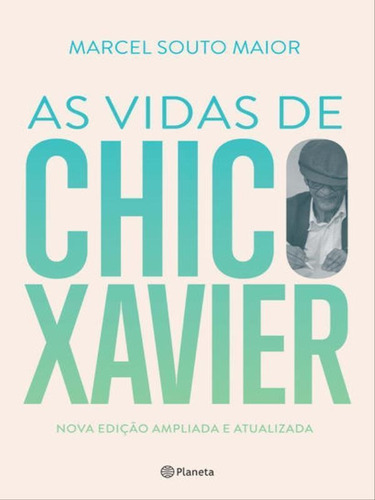 As Vidas De Chico Xavier, De Souto Maior, Marcel. Editora Planeta Do Brasil, Capa Mole Em Português