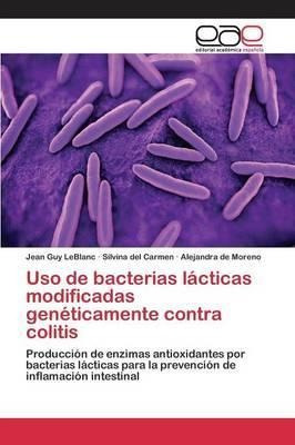 Uso De Bacterias Lacticas Modificadas Geneticamente Contr...